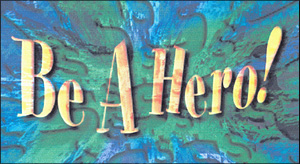 Be A Hero!