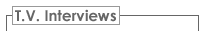 T.V. Interviews